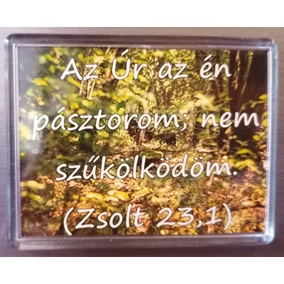 Téglalapalakú hűtőmágnes erdővel és bibliai igével: Az Úr az én pásztorom; nem szűkölködöm. (Zsolt 23,1)